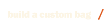 Build a Custom Bag