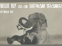 NELLIE BLY AS AN ELEPHANT TRAINER
